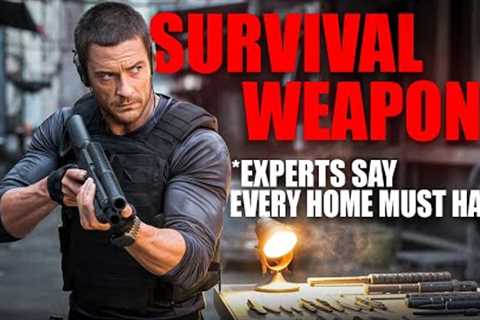 10 Survival Weapons Experts Say Every Home Must Have