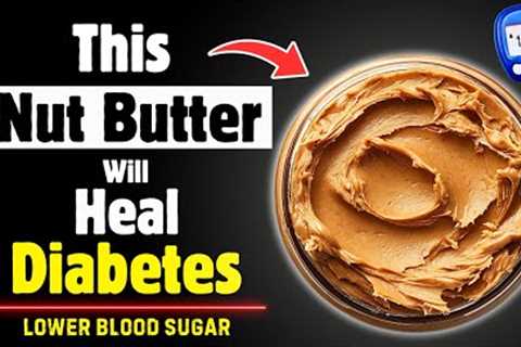 5 Nut Butters That Can Help Manage Low Blood Sugar Levels Naturally