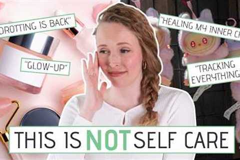 10 TOXIC Self Care Trends I Don't Buy or Do