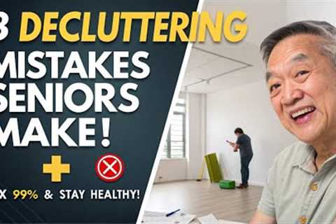8 Decluttering Mistakes Seniors Make | Simple Health, Wellness &amp; Clutter-Free Living Tips