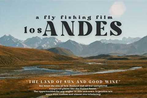 The next Patagonia. Fly Fishing the Andes Mountains (full film)