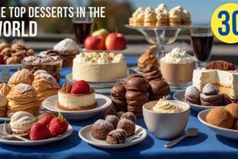 Top 30 Most Famous Desserts in the World | Must-Try Sweet Treats from Every Culture