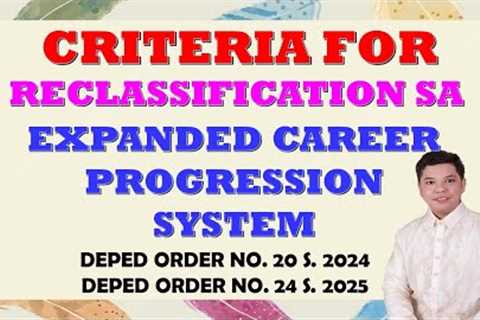 CRITERIA FOR RECLASSIFICATION SA EXPANDED CAREER PROGRESSION SYSTEM FOR PUBLIC SCHOOL TEACHERS