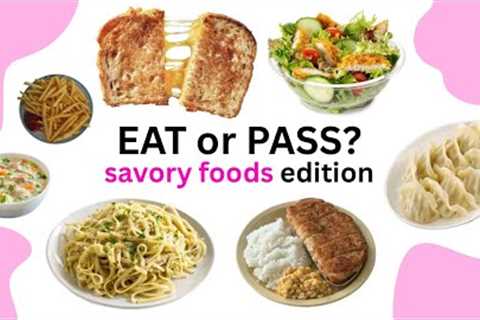EAT or PASS? | Savory Food Edition