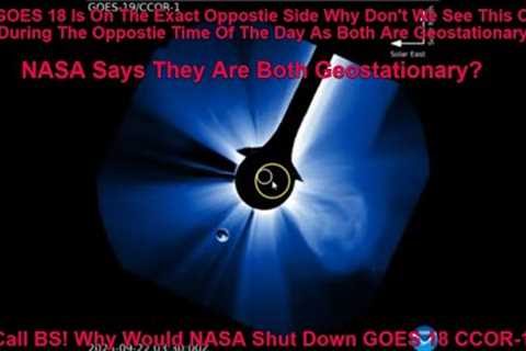 I Call BS! Why Would NASA Shut Down GOES 18 CCOR-1?