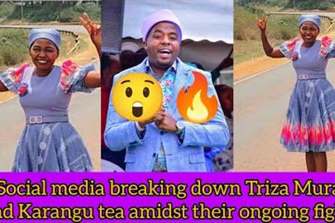 ☕ SOCIAL MEDIA BREAKING DOWN TRIZA MURAYA AND KARANGU TEA AMIDST THEIR ONGOING FIGHT||TRENDING 