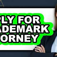 How to Apply for a Trademark Attorney (UPDATED)