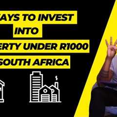 4 Ways to invest into Property Under R1000 in South Africa