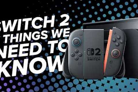 Nintendo Switch 2: 7 Things We Need to Know