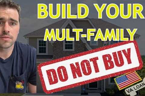 Building a Multi-Family Property w/ VA Home Loan (2025)