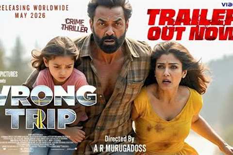 WRONG TRIP- Official Trailer| Raveena | Bobby Deol | Aditya Pancholi |Ravi Kishan| New Movie Trailer
