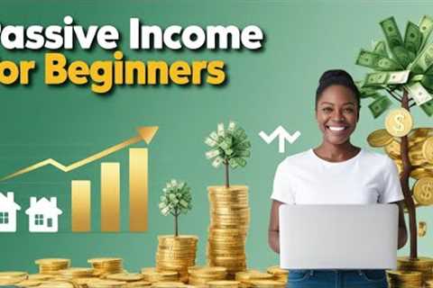Best Passive Income Investments for Beginners: A Simple Guide