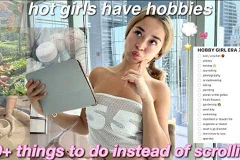 hobbies you need to get into instead of doomscrolling ⭐️ 90+ ideas