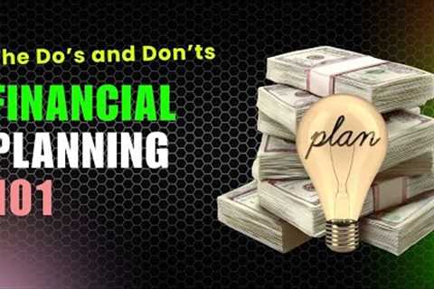 Financial Planning 101: The Do’s and Don’ts to Build Lasting Wealth