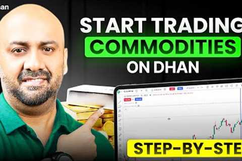 How to Trade Commodities on Dhan | Complete Beginner to Pro Guide
