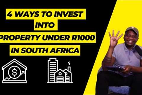 4 Ways to invest into Property Under R1000 in South Africa