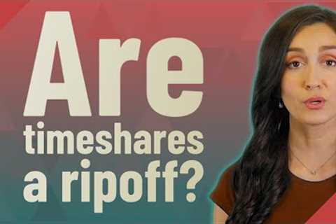 Are timeshares a ripoff?