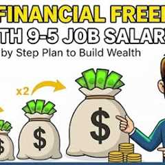 Financial Freedom from 9-5 Job: 7 Easy Steps to Build Wealth & Passive Income