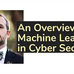 Machine Learning in Cyber Security, Overview | AISC