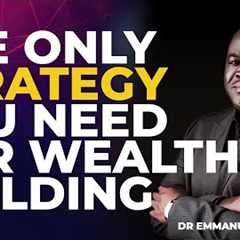 THE ONLY STRATEGY YOU NEED FOR WEALTH BUILDING ||DR EMMANUEL OLUMIDE