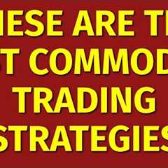Best Commodity Trading Strategies for Beginners | How to Trade in Commodity Market