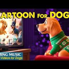 Cartoon for Dogs: Relaxing & Fun Videos for Dogs Home Alone - Dog TV & Calm Music to..