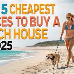 5 Cheapest Places to Buy A Beachfront Home in 2025.