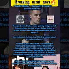 Justin Bieber — Secretly Proud of Selena Gomez?#justinbieber#selenagomez