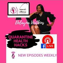 Women's Wellness Lounge Show  Quarantine Health Hacks