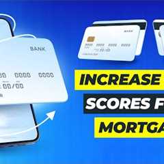 How To RAISE Your CREDIT SCORE When Applying For A Mortgage
