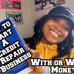 HOW TO START A CREDIT REPAIR BUSINESS WITH OR WITHOUT MONEY | STEP BY STEP | LifeWithMC