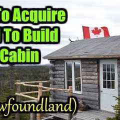 How To Acquire Land To Build A Cabin (In Newfoundland)