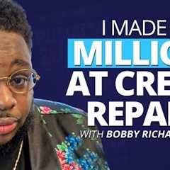 Secrets to Making a Million Dollars in Credit Repair with Bobby Richardson