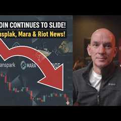 Bitcoin Continues To Slide, Is the End Near? Cleanspark, Mara & Riot News! Plus Latest Short..