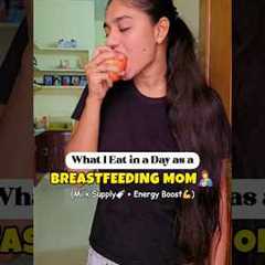 Breastfeeding Mom Diet🤱 #whatieatinaday for More Milksupply & Energy!🍼✨ #breastfeeding #diet..