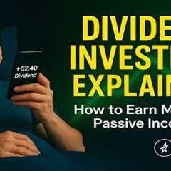 Dividend Investing Explained | How to Earn Monthly Passive Income