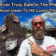 Are You Truly Safe In The Philippines -  SUPER TYPHOON UWAN TO HIT LUZON PHILIPPINES This Weekend