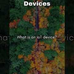 What is an IoT Device?