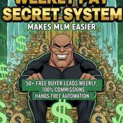 Earn Passive Income with Weekly Pay Secret | 100% Commissions + Free Leads