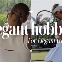 Elegant Hobbies For Elegant Ladies🌸 I How to be elegant✨