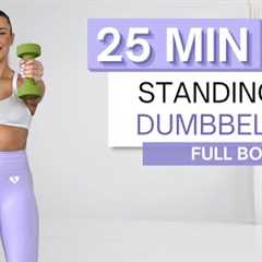 25 min STANDING DUMBBELL WORKOUT | Full Body | Lower and Upper Body Routine | No Repeats