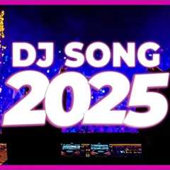 DJ SONG 2025 - Remixes & Mashups of Popular Songs 2025 | DJ Remix Club Music Disco DJ Mix 2024