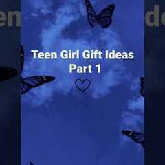 Teen Girl Gift Ideas PT.1