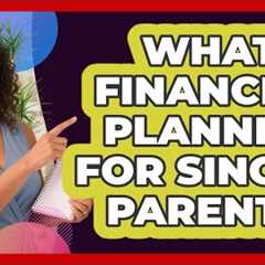 What Is Financial Planning For Single Parents? - Single Parent Support Hub