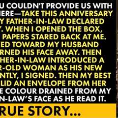 My Father-in-Law Handed Me Divorce Papers as an Anniversary Gift—But My Envelope Left Him Speechless