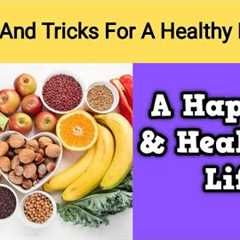18 Tips And Tricks For A Healthy Lifestyle