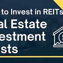 How to Invest in Real Estate Investment Trusts [REITs] | Your Path to Earn Passive Income