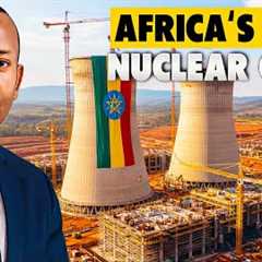 Ethiopia Greenlights $30B in New Mega-Projects, Including Nuclear Facility