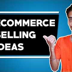 Top 5 Ecommerce Selling Ideas | Ecommerce Ideas