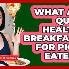 What Are Quick Healthy Breakfasts For Picky Eaters? - Child Nutrition Essentials